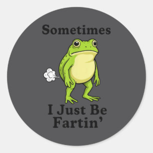 Frog Just I Fartin Sometimes Crew Classic Round Sticker