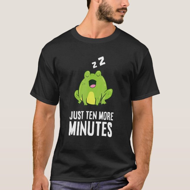 Frog Just Ten More Minutes Snooze Alarm Clock Frog T-Shirt (Front)