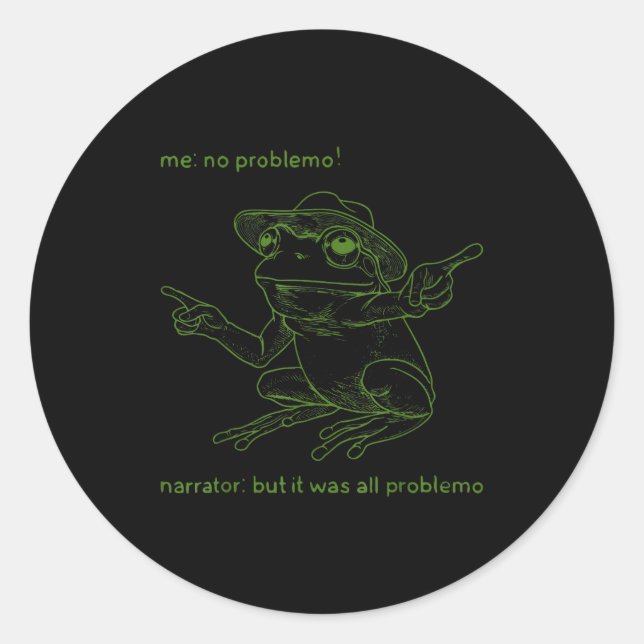 Frog Me No Problemo Narrator But It Was All Proble Classic Round Sticker (Front)