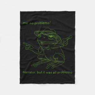 Frog Me No Problemo Narrator But It Was All Proble Fleece Blanket