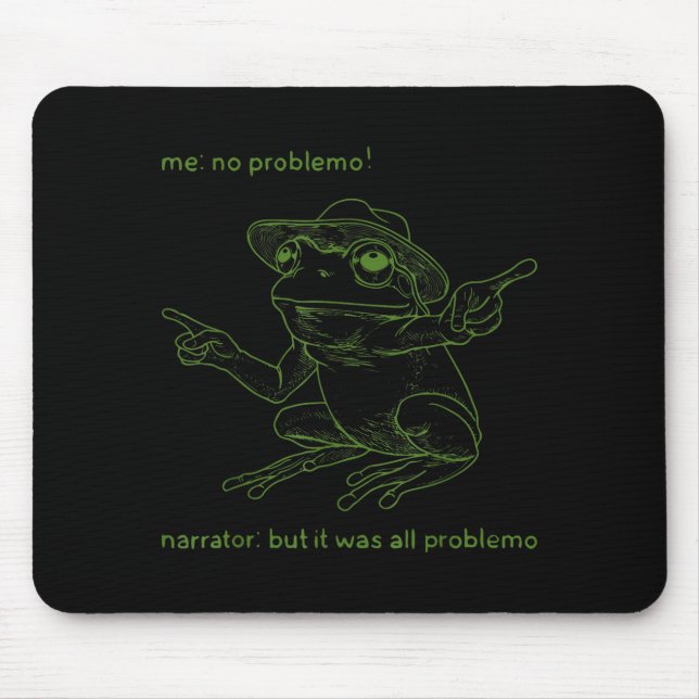 Frog Me No Problemo Narrator But It Was All Proble Mouse Mat (Front)
