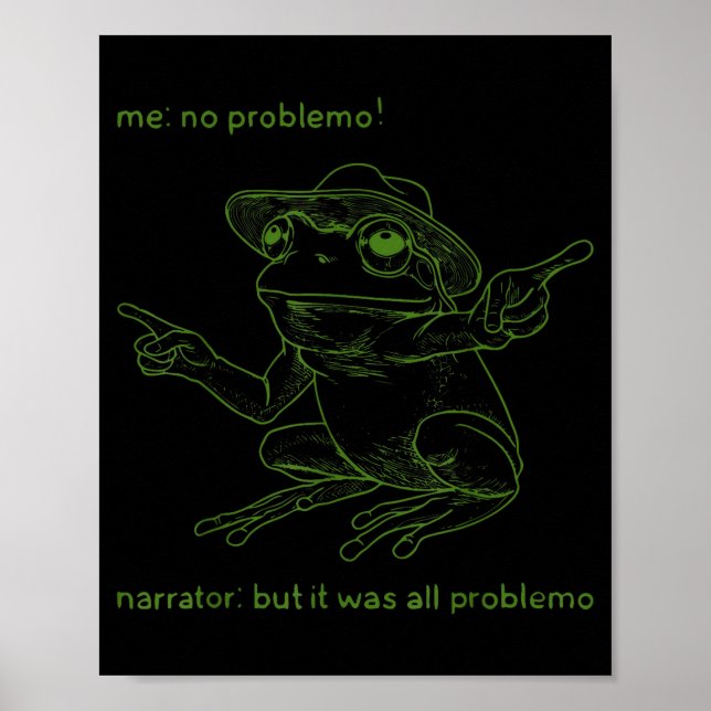Frog Me No Problemo Narrator But It Was All Proble Poster (Front)