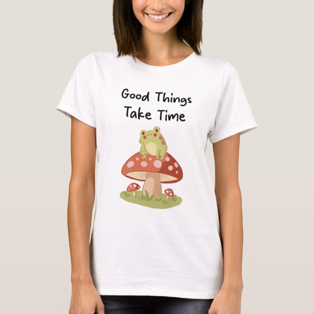 Frog Mushroom - Good Things Take Time Illustration T-Shirt (Front)