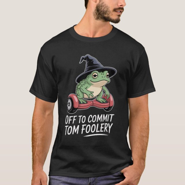 Frog Off To Commit Tom Foolery T-Shirt (Front)