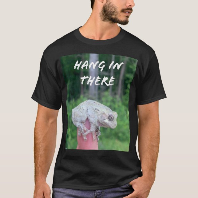 Frog Quote Hang In There T-Shirt (Front)