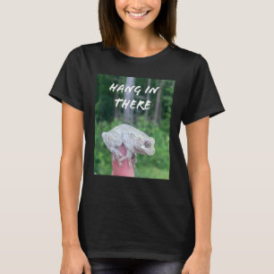 Frog Quote Hang In There T-Shirt