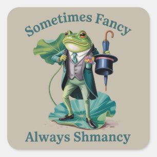 Frog Sarcastic Sometimes Fancy Always Shmancy  Square Sticker