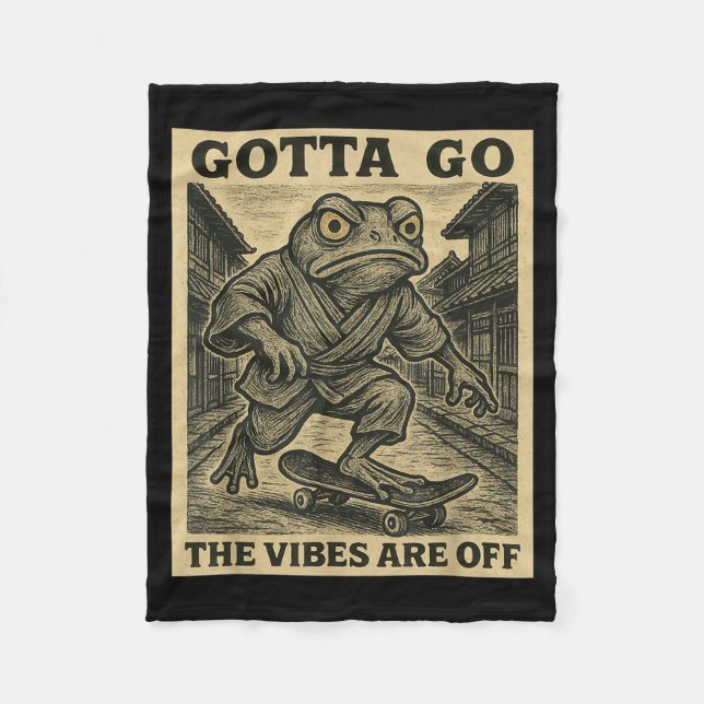 Frog Skateboard Gotta Go The Vibes Are Off Funny G Fleece Blanket (Front)