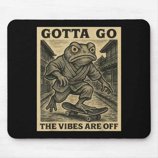 Frog Skateboard Gotta Go The Vibes Are Off Funny G Mouse Mat (Front)