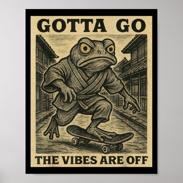 Frog Skateboard Gotta Go The Vibes Are Off Funny G Poster (Front)