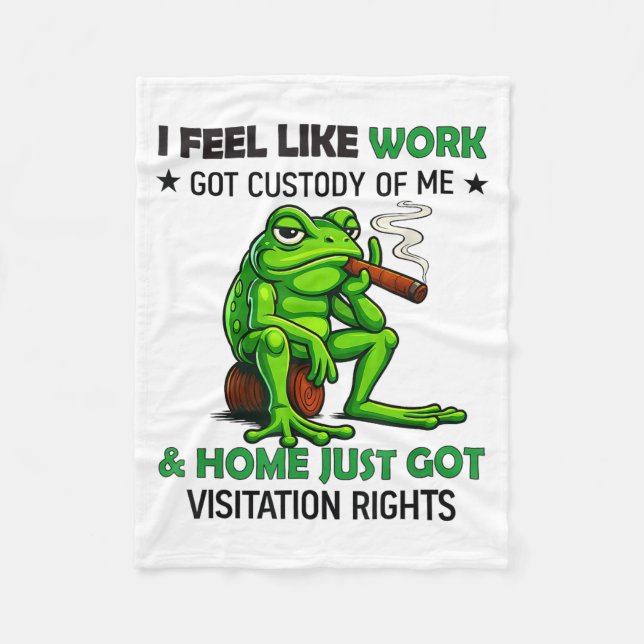 Frog Smoking I Feel Like Work Got Custody Of Me An Fleece Blanket (Front)
