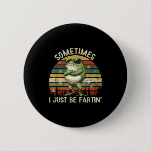 Frog Sometimes I Farting Just Humor 6 Cm Round Badge