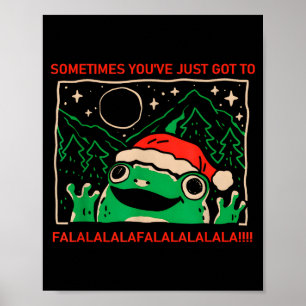 Frog Sometimes You've Just Got To Falalala Poster