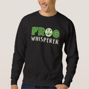Frog Toad Keeping Frog Whisperer Frogs Pet Love Sweatshirt