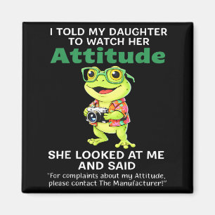 Frog told daughter to watch attitude looked magnet
