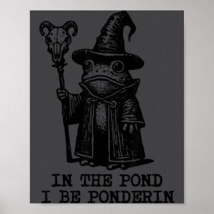 Frog Wizard Meme In The Nd I Be Nderin Poster
