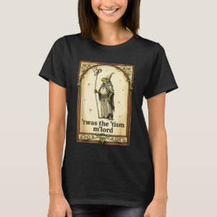 Frog Wizard Meme T'was The 'Tism M'Lord Autism Awa T-Shirt
