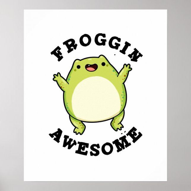 Froggin Awesome Cute Frog Pun Poster (Front)