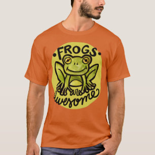 FROGS are awesome4 T-Shirt