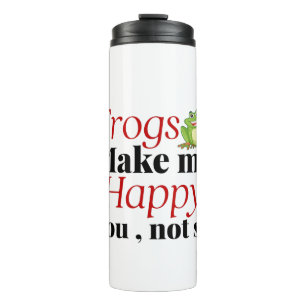 frogs make me happy you not so thermal tumbler