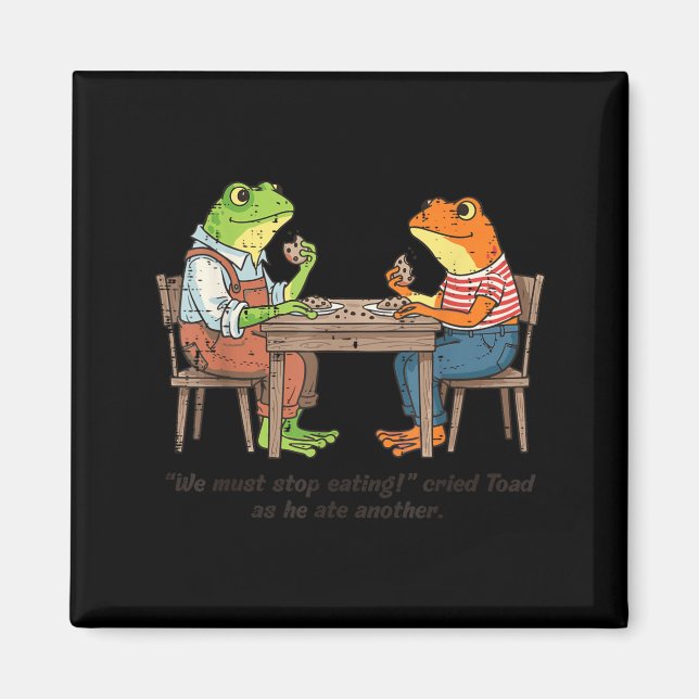 Frogs Must Stop Eating Cried Toad Funny Men Women Magnet (Front)