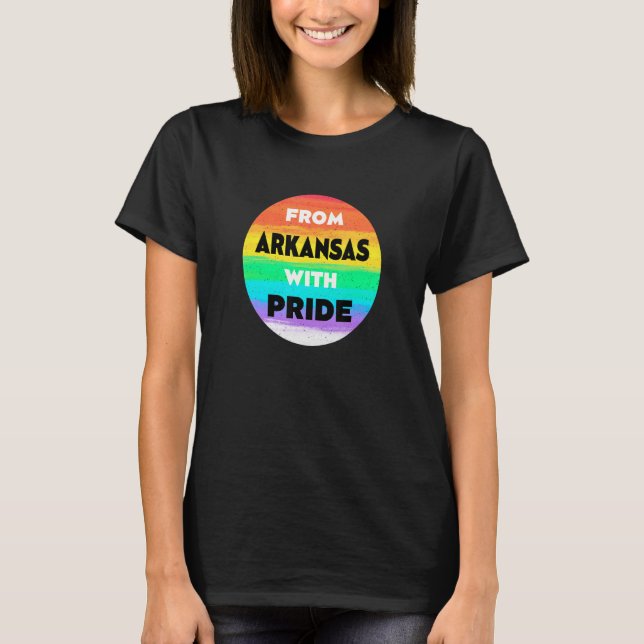 From Arkansas with Pride LGBTQ Sayings LGBT Quotes T-Shirt (Front)