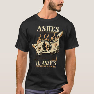 From Ashes to Assets Skull Money Design T-Shirt