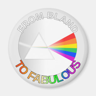 From Bland to Fabulous Magnet