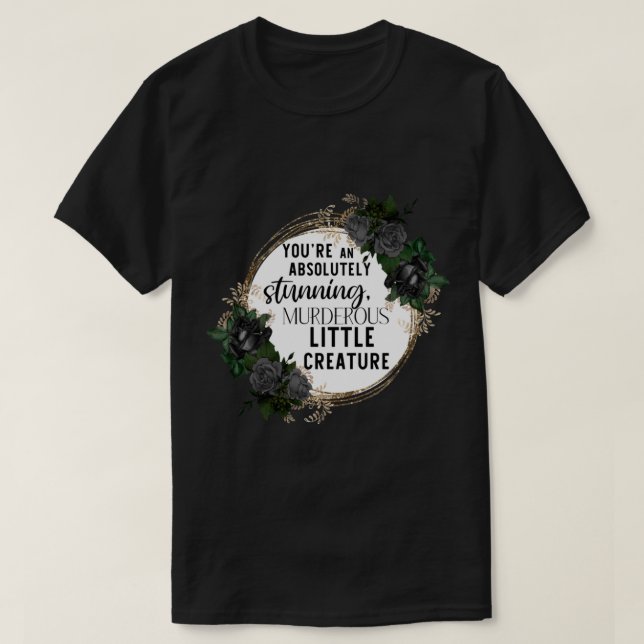 From Blood and Ash Murderous Little Creature Quote T-Shirt (Design Front)