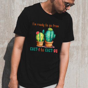 From cact-i to cat-us, cute Valentine  T-Shirt