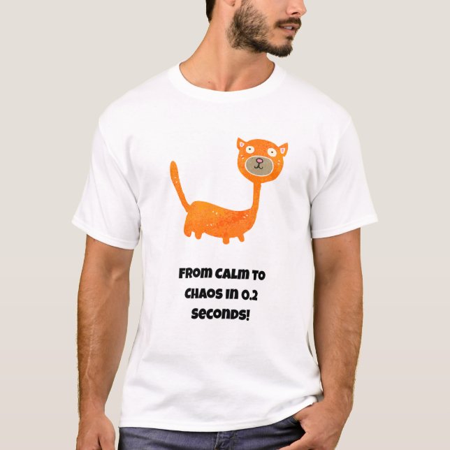 From Calm to Chaos in 0.2 Seconds! Funny cat T-Shirt (Front)