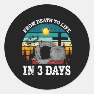 From Death To Life In 3 Days Easter Religious Wome Classic Round Sticker
