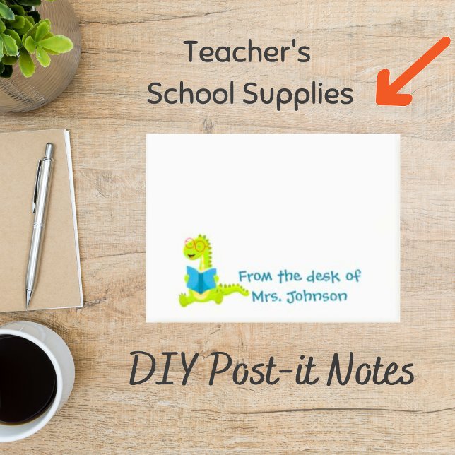 From desk of Elementary Teacher Dino reader Post-it Notes (Cute Dinosaur DIY Post-it Notes)