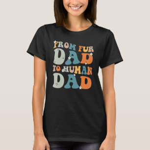 From Fur Dad To Human Dad Best Father Classical T-Shirt