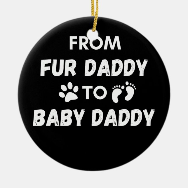 From Fur Daddy to Baby Daddy  Ceramic Tree Decoration (Front)