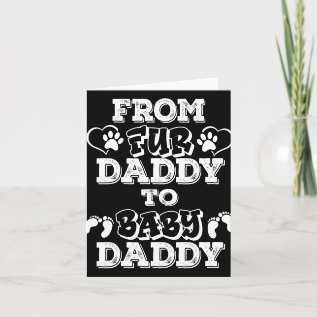 From Fur Daddy To Baby Daddy New Dad Pregnancy Ann Card (Front)