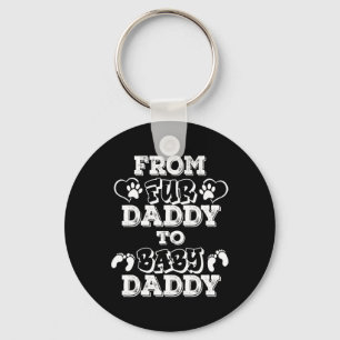 From Fur Daddy To Baby Daddy New Dad Pregnancy Ann Key Ring