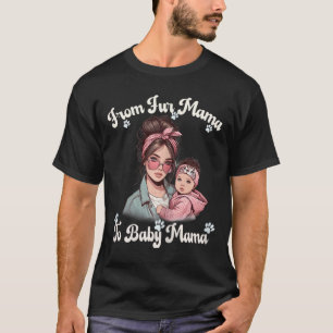 From Fur Mama To Ba2 T-Shirt