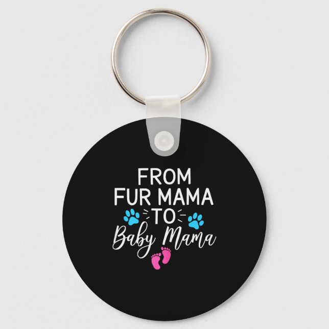 From Fur Mama To Baby Mama Dog Cat Owner New Mom  Key Ring (Front)