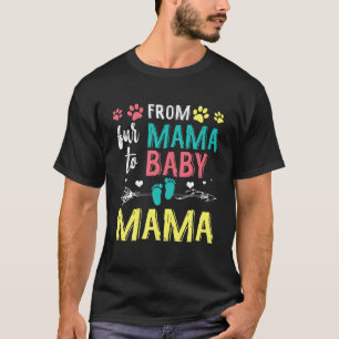 From Fur Mama To Baby Mama Dog Cat Owner T-Shirt