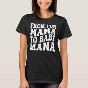 From Fur Mama To Baby Mama Dog Mum Pregnancy T-Shirt