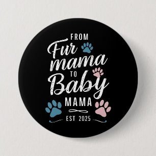 From Fur Mama to Baby Mama Est 2025 Dog Cat Mum 7.5 Cm Round Badge