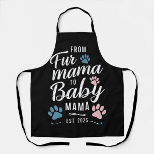From Fur Mama to Baby Mama Est 2025 Dog Cat Mum Apron