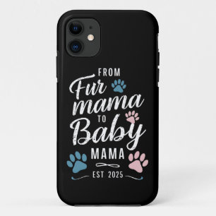 From Fur Mama to Baby Mama Est 2025 Dog Cat Mum iPhone 11 Case