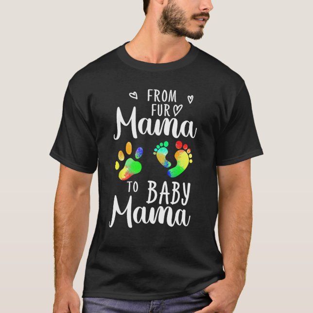 From Fur Mama To Baby Mama  Pregnancy Announcement T-Shirt (Front)