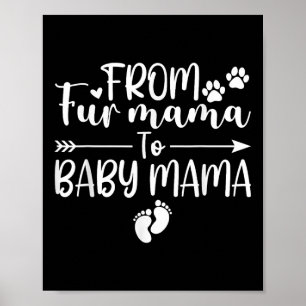 From Fur Mama To Baby Mama Pregnancy Dog Cat Owner Poster