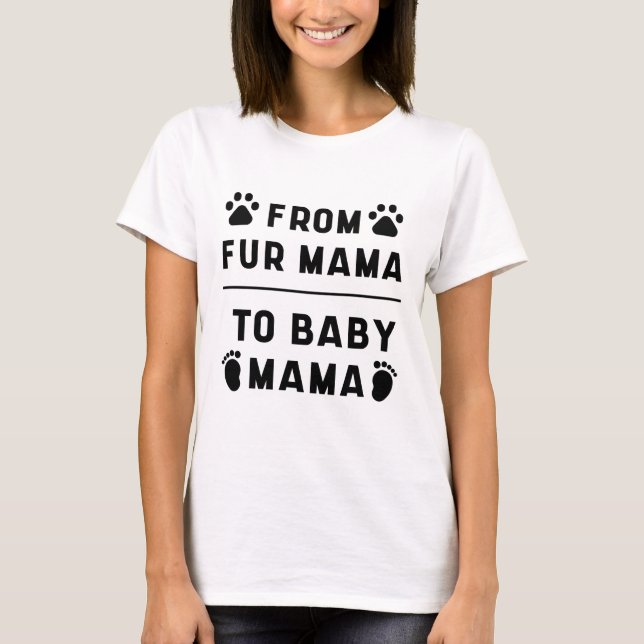 From Fur Mama To Baby Mama - Pregnancy Gift Mum T-Shirt (Front)