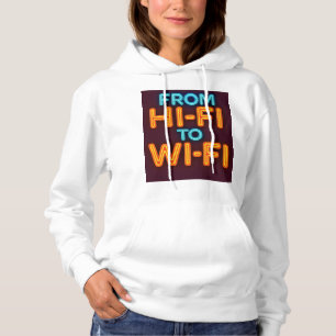 From Hi-Fi To Wi-Fi Hoodie