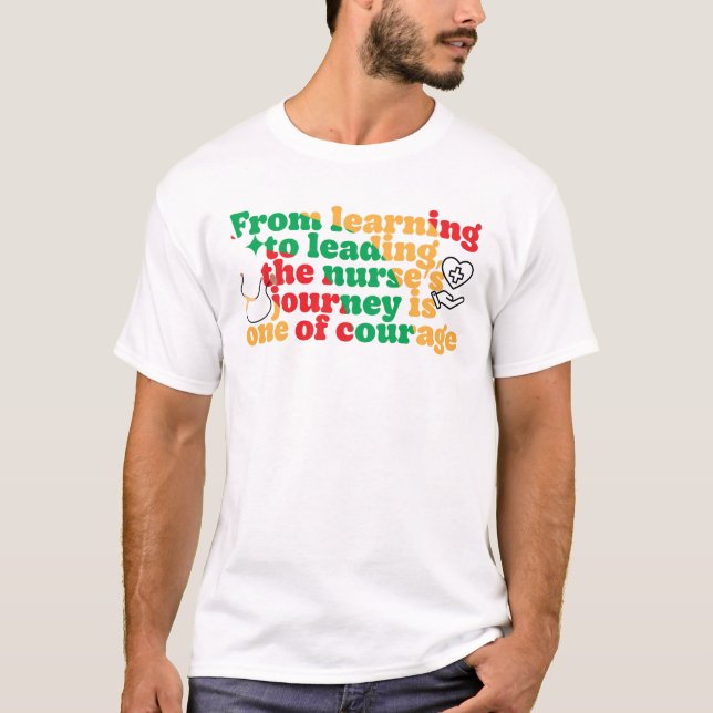 From learning to leading, the nurse’s journey T-Shirt (Front)