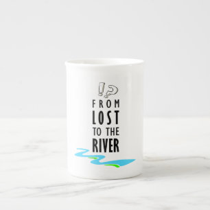 From lost to the river bone china mug